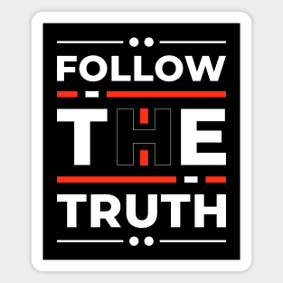 Follow the Truth Magnet